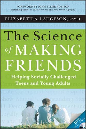 The Science of Making Friends: Helping Socially Challenged Teens and Young Adults (Kindle Edition)