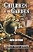 Children In The Garden (The Glade Series and Adventures in th... by Martha Jane Orlando
