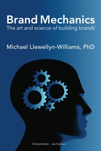 Brand Mechanics: The Art and Science of Building Brands (Paperback)