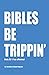 Bibles Be Trippin': Holy Sh*t (no offense)
