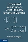 Generalized Vectorization, Cross-Products, and Matrix Calculus Generalized Vectorization, Cross-Products, and Matrix Calculus