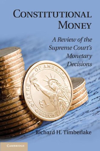 Constitutional Money: A Review of the Supreme Court's Monetary Decisions (Hardcover)
