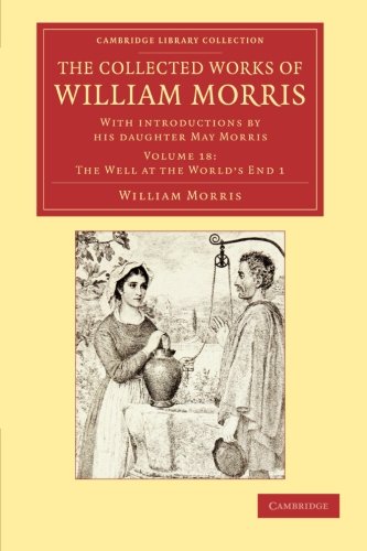 The Collected Works of William Morris: With Introductions by His Daughter May Morris: Volume 18