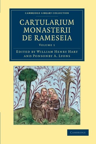 Cartularium Monasterii de Rameseia (Cambridge Library Collection - Rolls) (Volume 1)