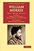 William Morris: Artist, Writer, Socialist (Cambridge Library Collection - Art and Architecture) (Volume 2)