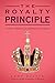 The Royalty Principle: A Guide to Reigning in the Kingdom of Heaven
