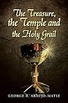 The Treasure, the Temple and the Holy Grail The Treasure, the Temple and the Holy Grail