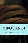 Miro's Knot: An Essay in Love Miro's Knot: An Essay in Love