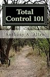 Total Control 101: You Are In Total Control Total Control 101: You Are In Total Control