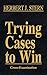 Trying Cases to Win by Herbert Jay Stern