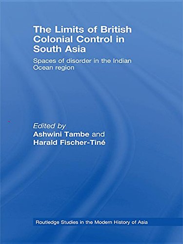 The Limits of British Colonial Control in South Asia: Spaces of Disorder in the Indian Ocean Region (Kindle Edition)