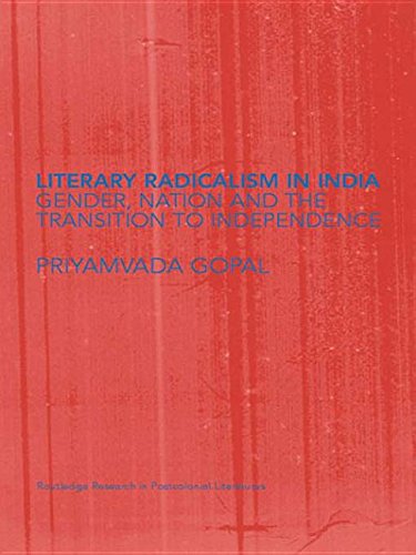 Literary Radicalism in India: Gender, Nation and the Transition to Independence (Kindle Edition)