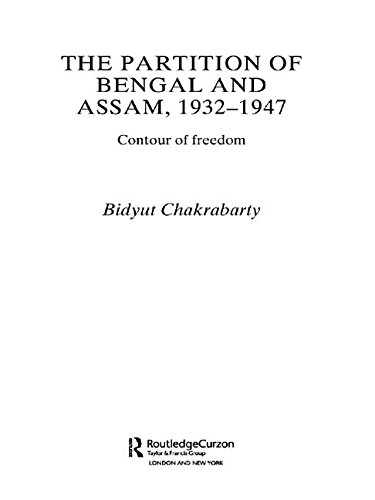 The Partition of Bengal and Assam, 1932-1947: Contour of Freedom (Kindle Edition)