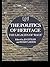 The Politics of Heritage: T...