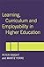 Learning, Curriculum and Employability in Higher Education