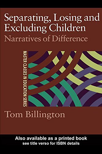 Separating, Losing and Excluding Children: Narratives of Difference (Kindle Edition)
