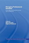Managing Professional Identities: Knowledge, Performativities and the 'new' Professional