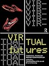 Virtual Futures: Cyberotics, Technology and Posthuman Pragmatism
