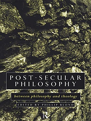 Post-Secular Philosophy: Between Philosophy and Theology (Kindle Edition)