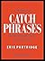A Dictionary of Catch Phrases