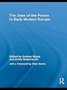 The Uses of the Future in Early Modern Europe