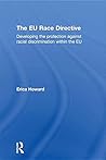 The Eu Race Directive: Developing the Protection Against Racial Discrimination Within the Eu