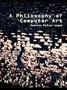 A Philosophy of Computer Art