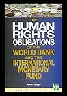 Human Rights Obligations of the World Bank and the IMF