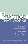 A Practice That Works: Tips and Strategies for Your Stand Alone Therapy Practice