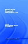 Building Object Categories in Developmental Time
