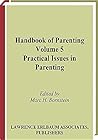 Handbook of Parenting: Volume 5: Practical Issues in Parenting
