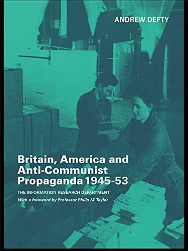 Britain, America and Anti-Communist Propaganda 1945-53: The Information Research Department (Kindle Edition)