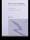 Revolutionary Refugees: German Socialism in Britain, 1840-1860