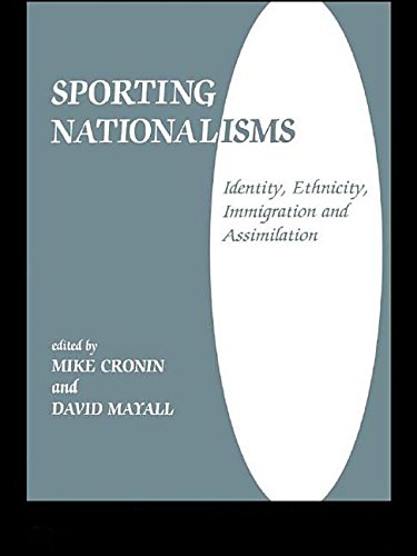 Sporting Nationalisms: Identity, Ethnicity, Immigration and Assimilation (Kindle Edition)