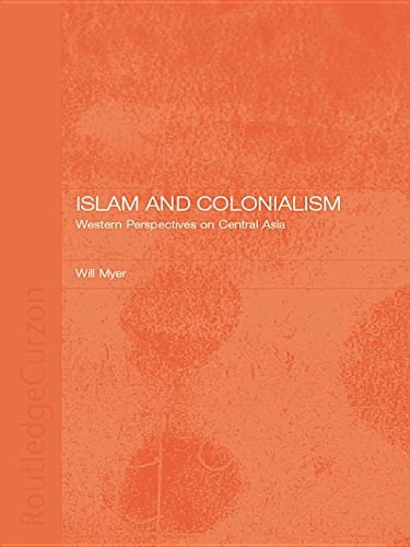 Islam and Colonialism: Western Perspectives on Soviet Asia (Kindle Edition)
