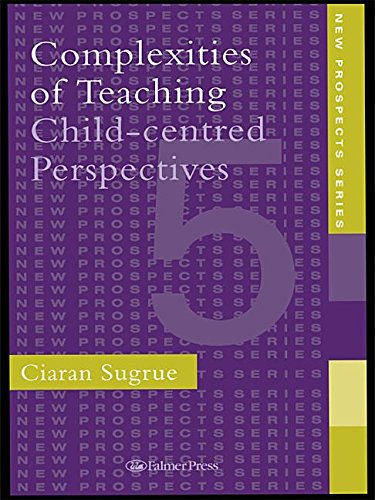 Complexities of Teaching: Child-Centred Perspectives (Kindle Edition)