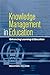 Knowledge Management in Education: Enhancing Learning & Education