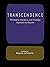 Transcendence: Philosophy, Literature, and Theology Approach the Beyond