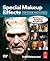 Special Make-Up Effects for Stage & Screen: Making and Applying Prosthetics