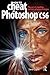 How to Cheat in Photoshop Csx: The Art of Creating Realistic Photomontages