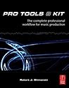 Pro Tools 8 Kit: The Complete Professional Workflow for Music Production Pro Tools 8 Kit: The Complete Professional Workflow for Music Production
