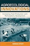 Agroecological Innovations: Increasing Food Production with Participatory Development