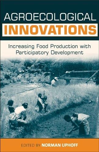 Agroecological Innovations: Increasing Food Production with Participatory Development (Kindle Edition)