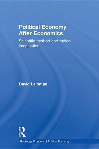 Political Economy After Economics: Scientific Method and Radical Imagination (Kindle Edition)