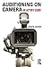 The On-Camera Audition: An Actor's Guide