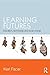 Learning Futures: Education, Technology and Social Change