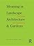 Meaning in Landscape Architecture and Gardens