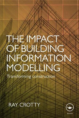 The Impact of Building Information Modelling: Transforming Construction (Kindle Edition)
