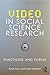 Video in Social Science Research: Functions and Forms