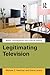 Legitimating Television: Media Convergence and Cultural Status